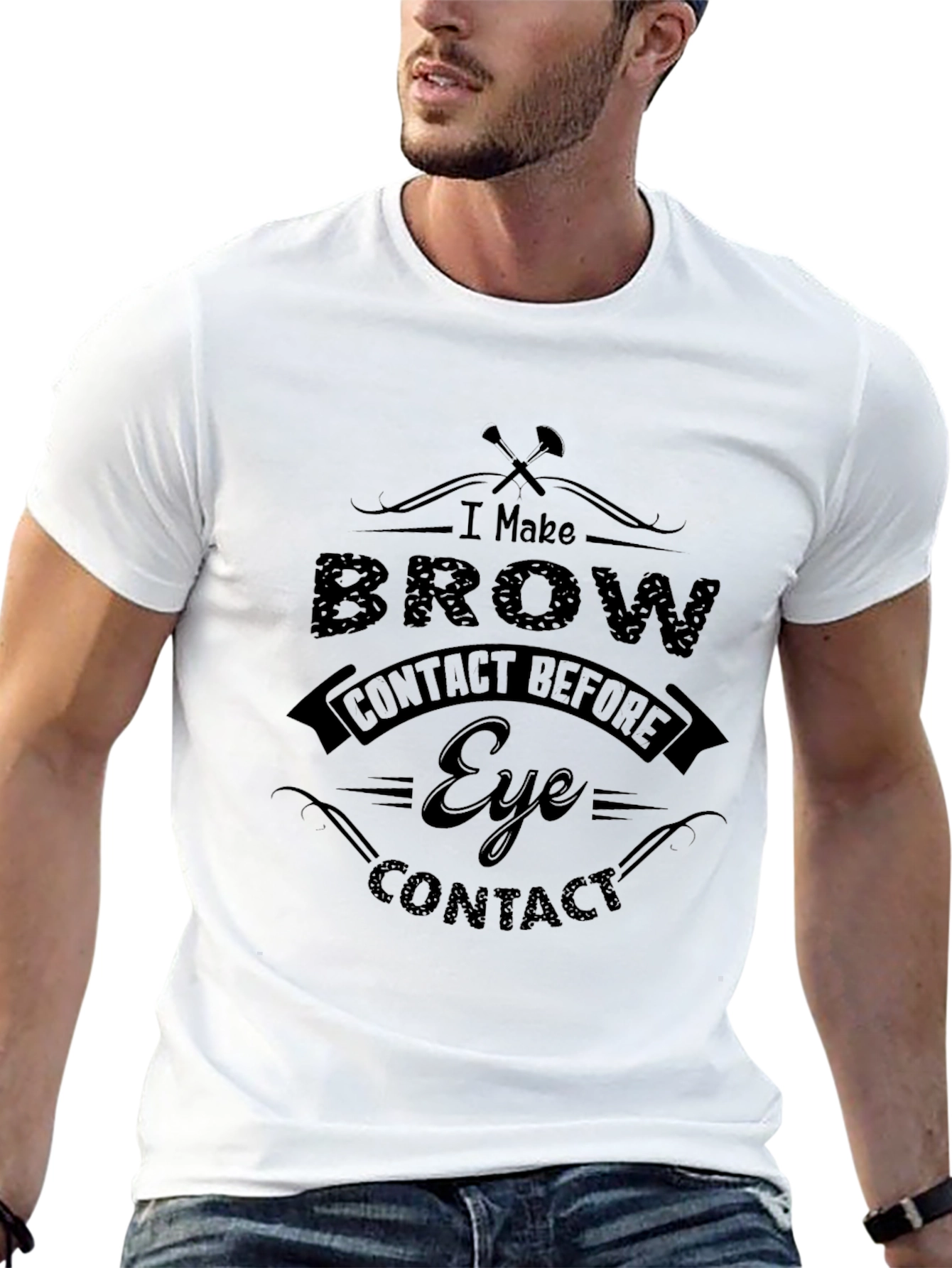 I Make Brow Contact T-Shirt - Funny Sarcastic Tee