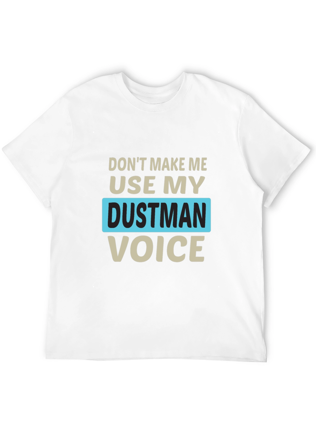 Dustman Voice Novelty T-Shirt - Funny Slogan Tee