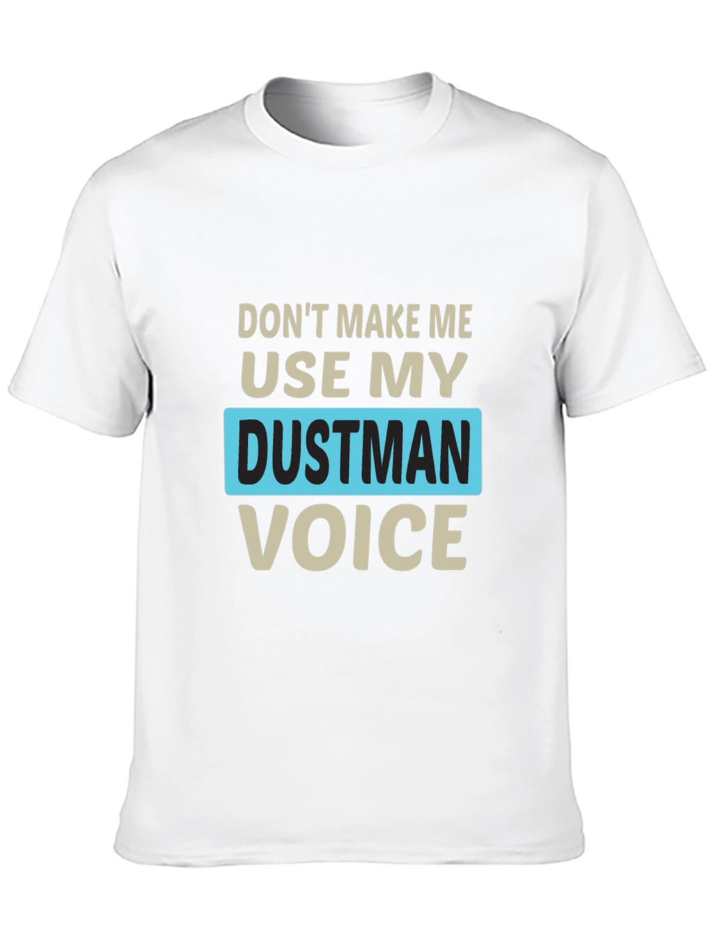 Dustman Voice Novelty T-Shirt - Funny Slogan Tee