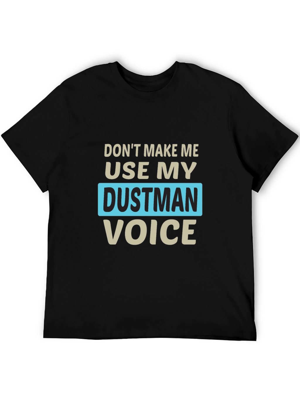 Dustman Voice Novelty T-Shirt - Funny Slogan Tee