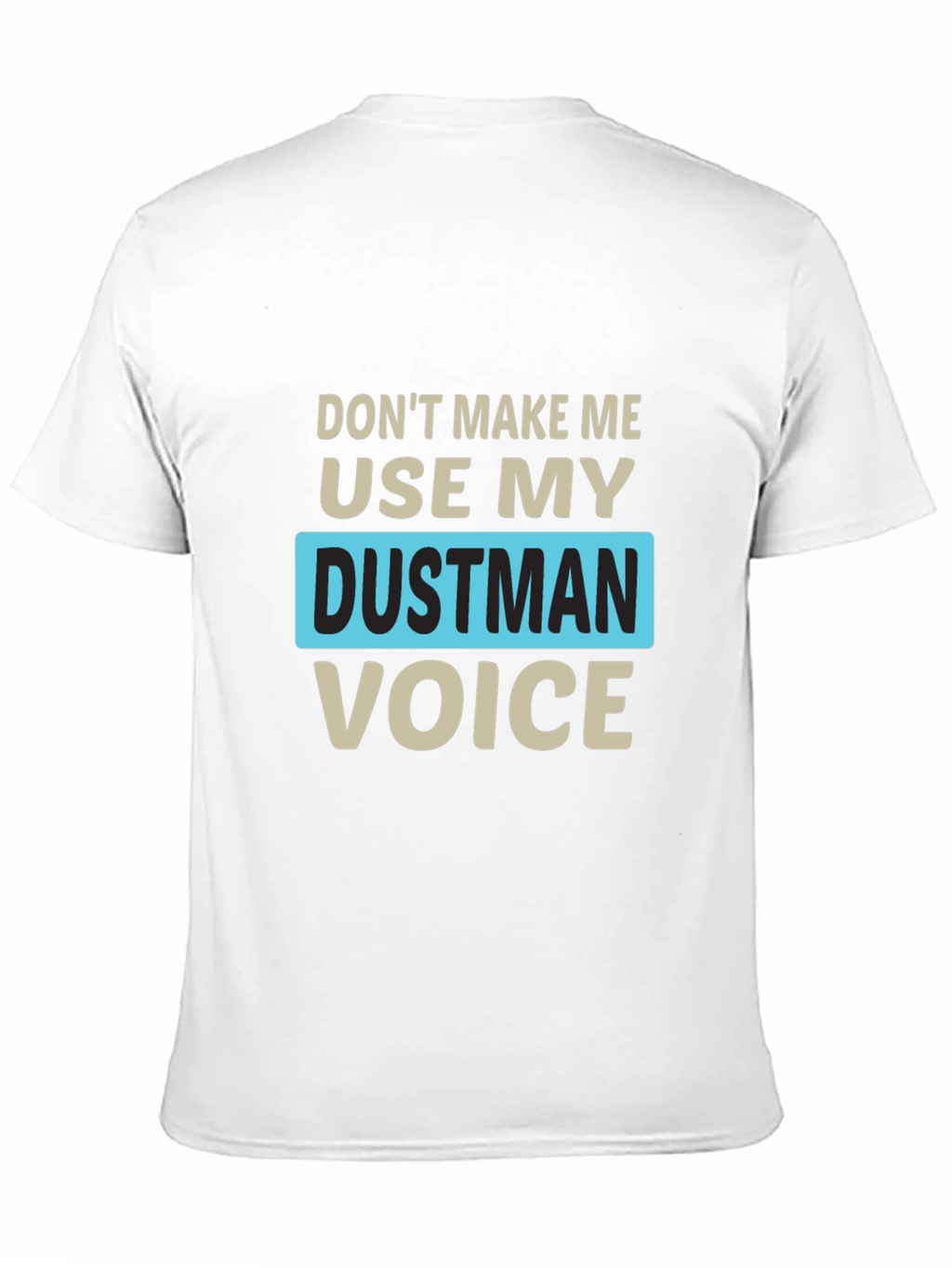Dustman Voice Novelty T-Shirt - Funny Slogan Tee