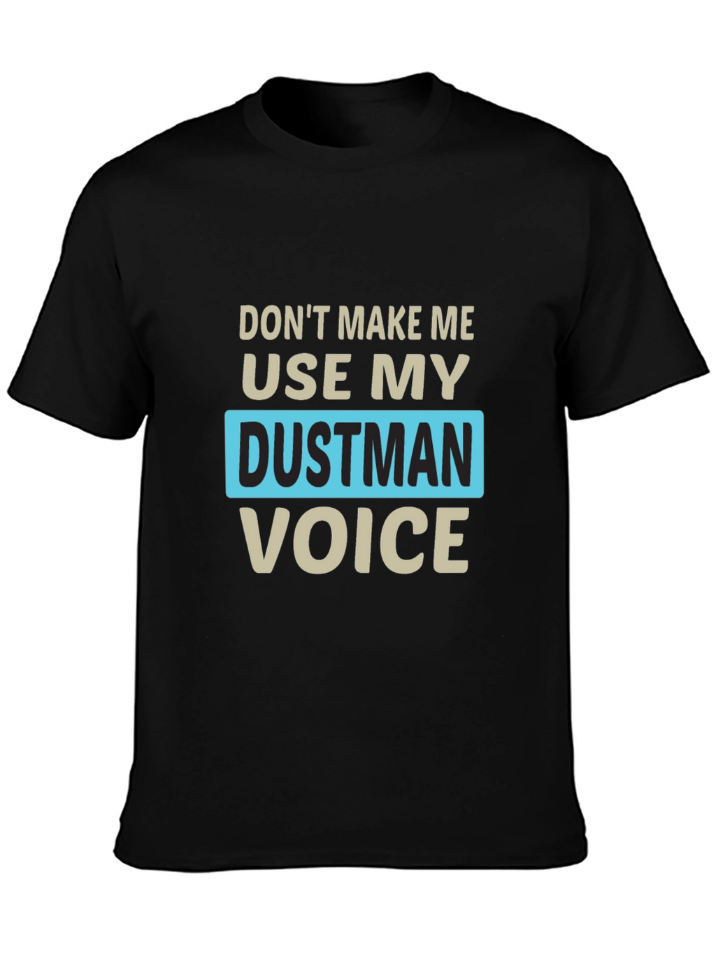 Dustman Voice Novelty T-Shirt - Funny Slogan Tee