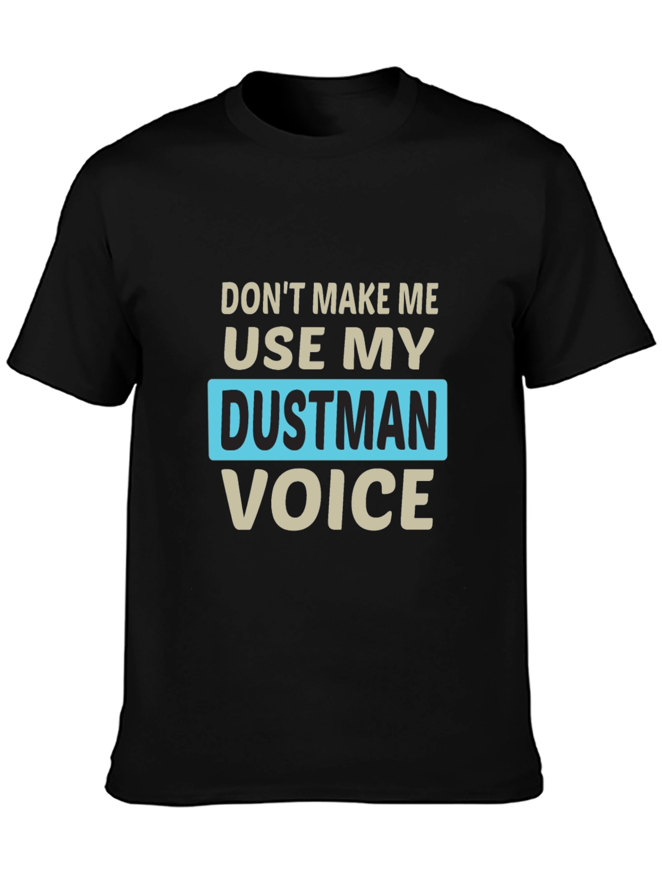 Dustman Voice Novelty T-Shirt - Funny Slogan Tee