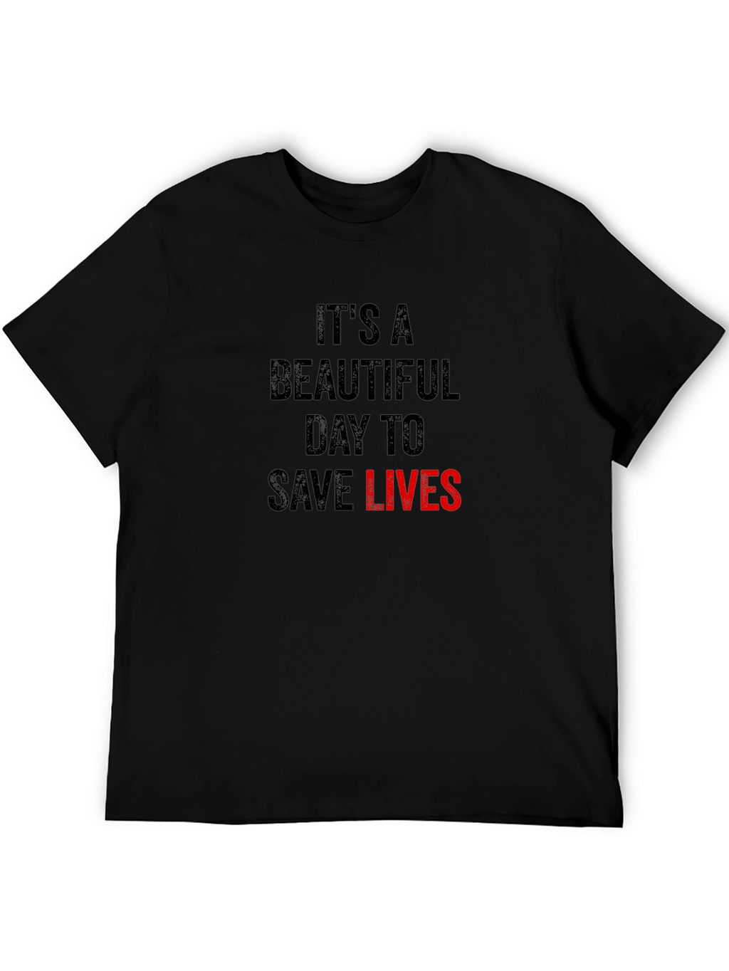 Its A Beautiful Day to Save Lives T-Shirt