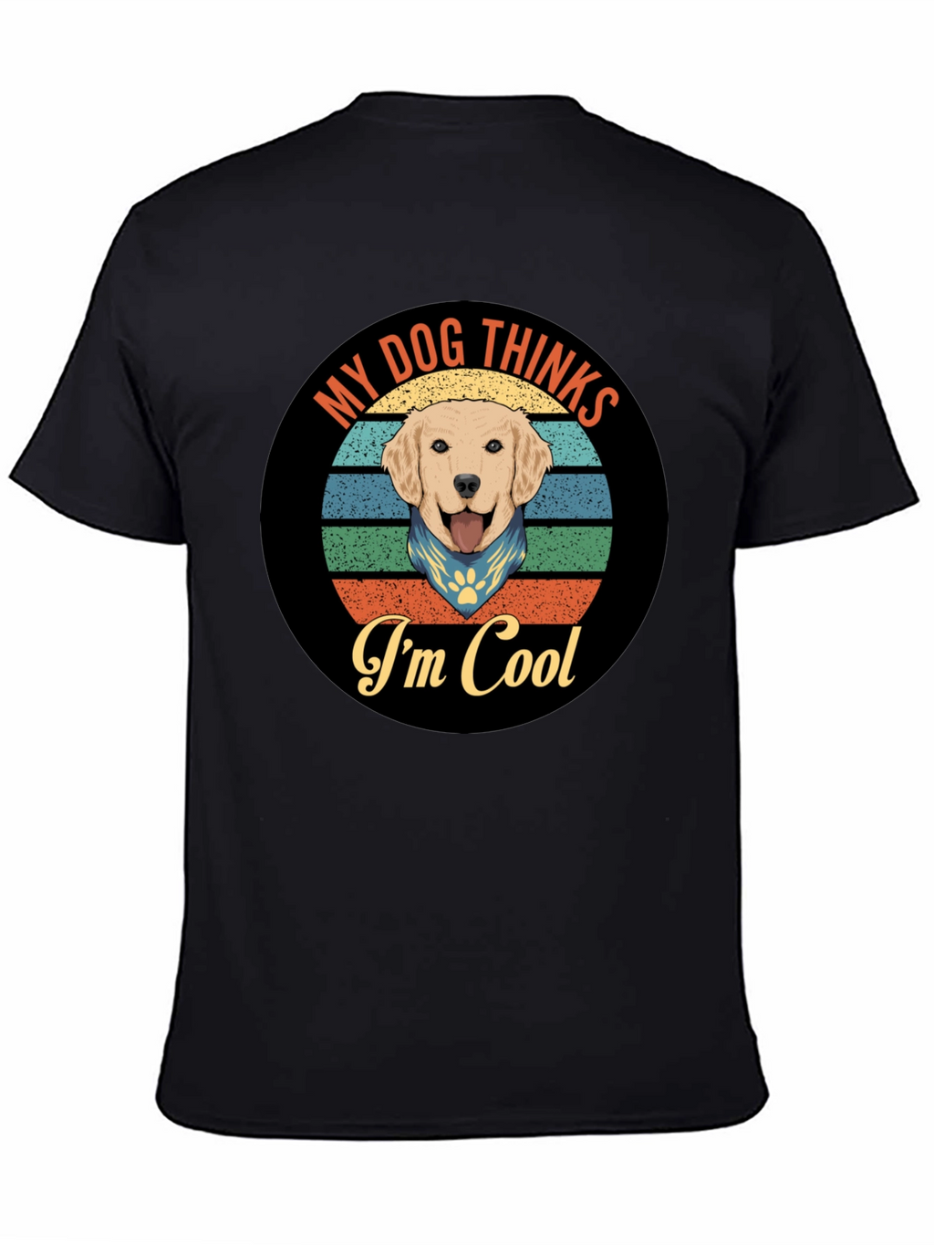 My Dog Thinks Im Cool T-Shirt