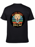 My Dog Thinks Im Cool T-Shirt