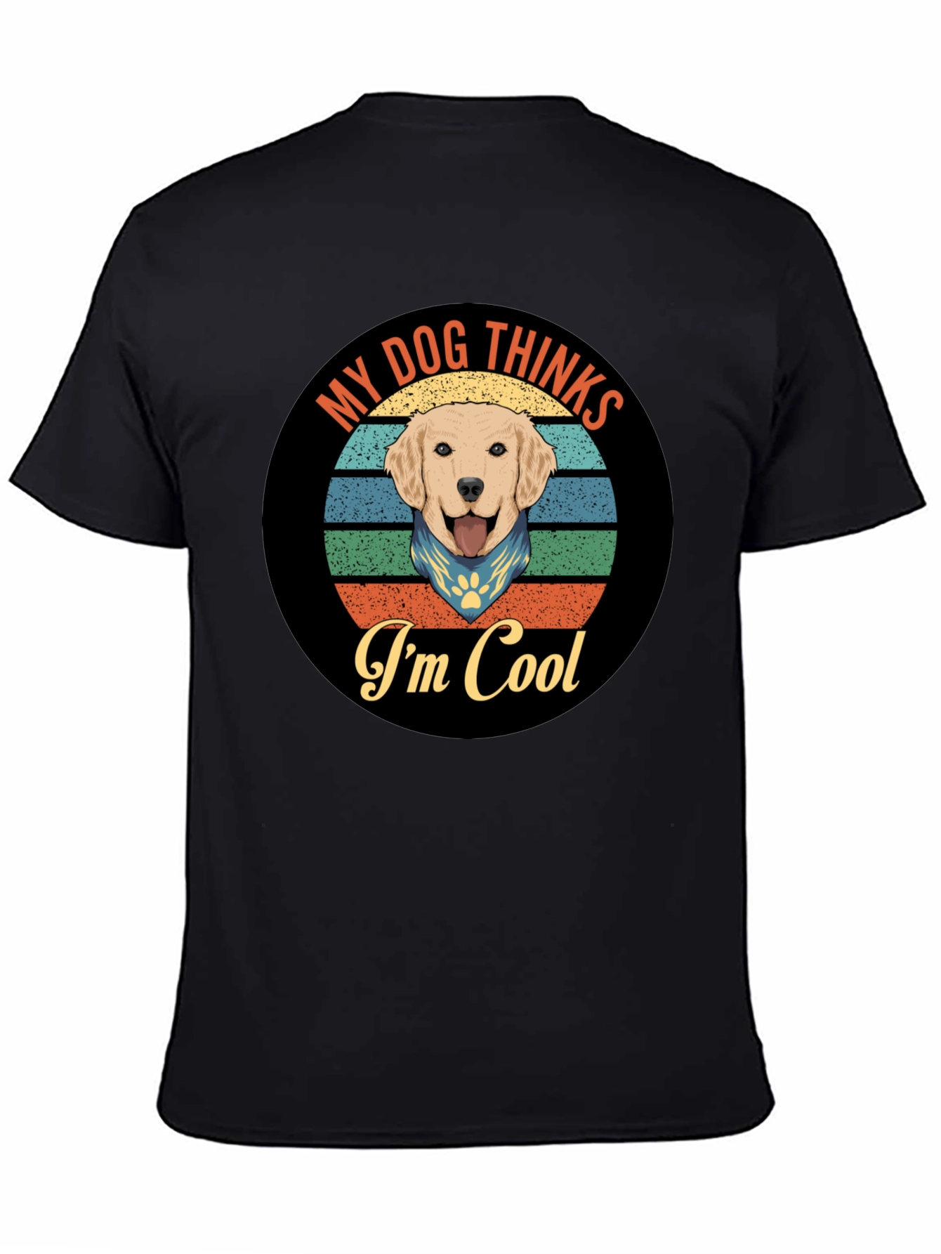 My Dog Thinks Im Cool T-Shirt