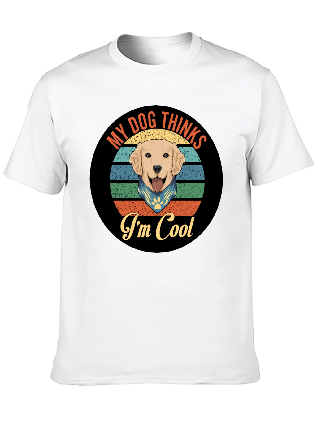 My Dog Thinks Im Cool T-Shirt