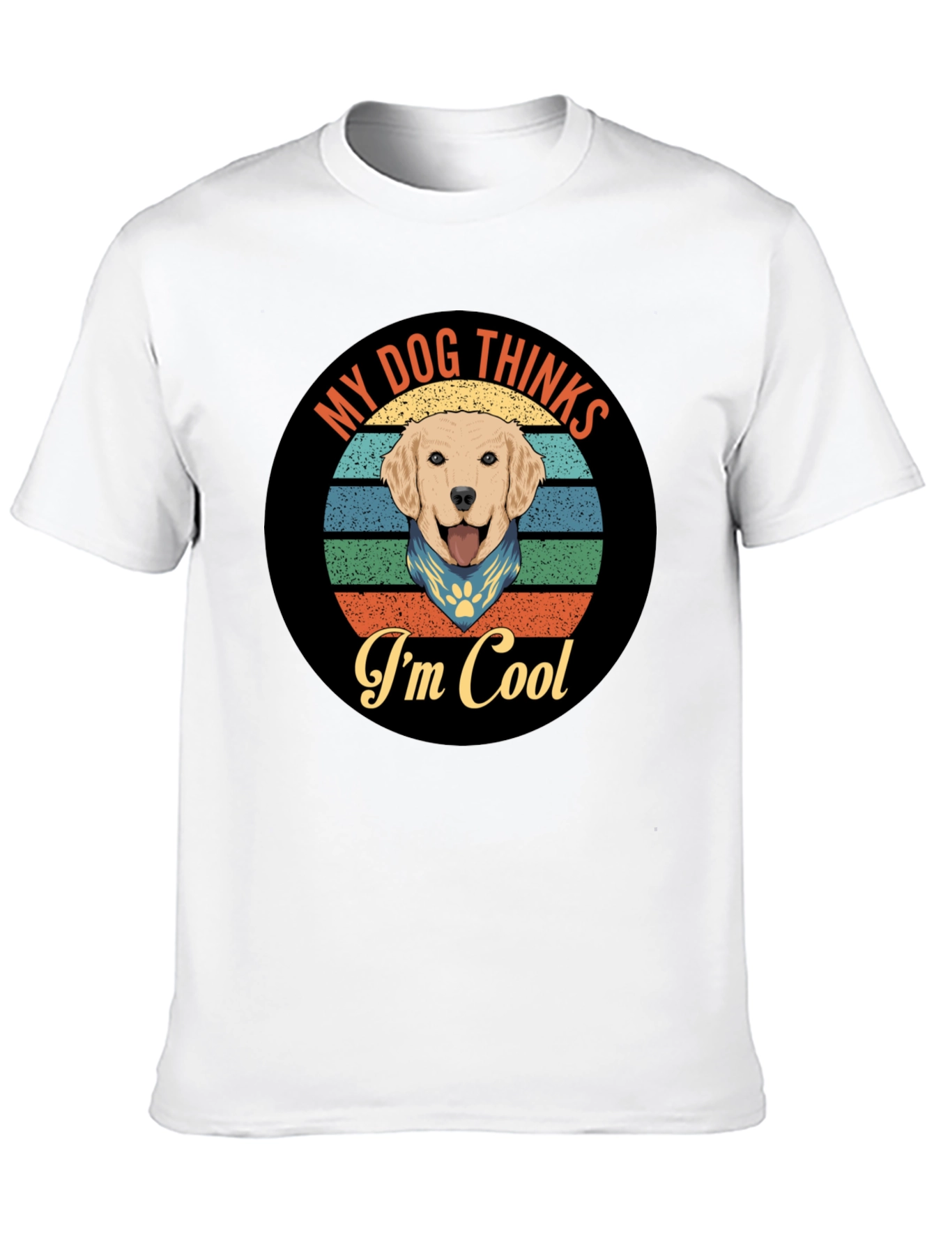 My Dog Thinks Im Cool T-Shirt