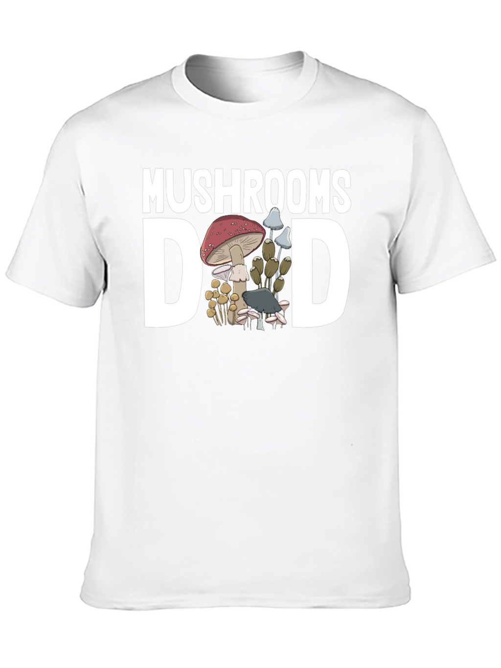 Mushrooms Dad T-Shirt - Fungi Lover Tee