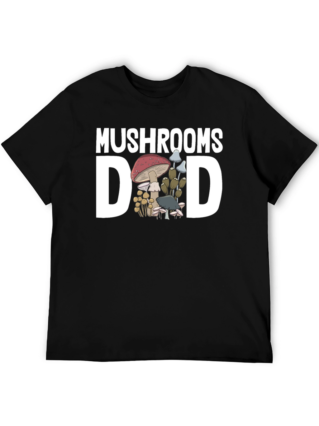 Mushrooms Dad T-Shirt - Fungi Lover Tee