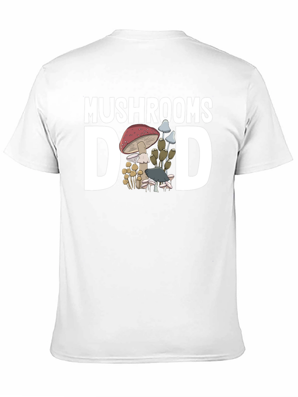 Mushrooms Dad T-Shirt - Fungi Lover Tee