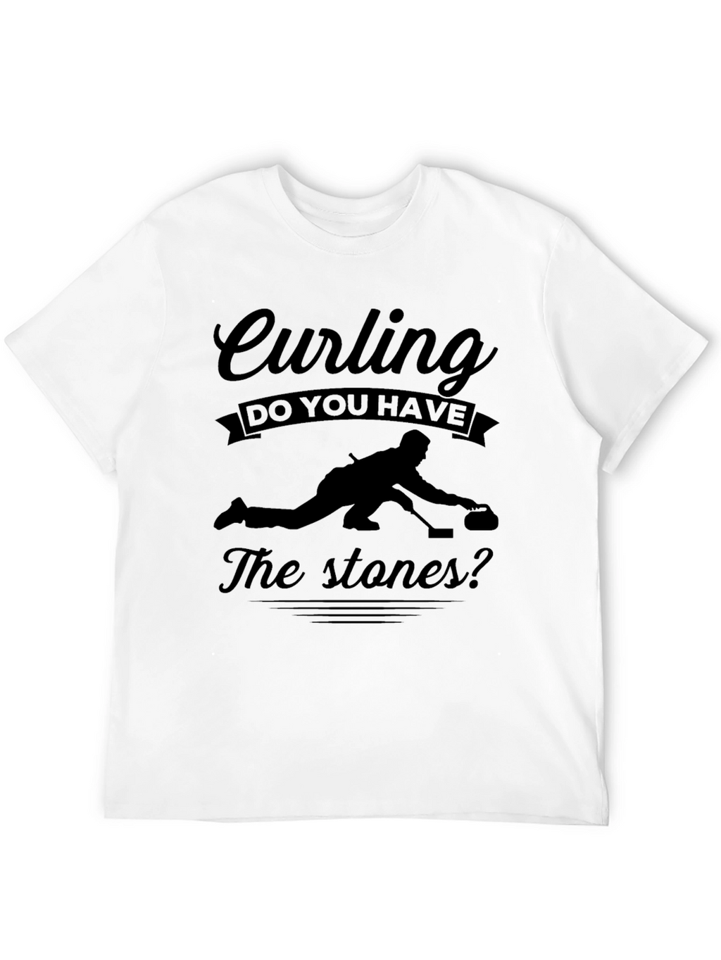 Curling Do You Have The Stones? T-Shirt
