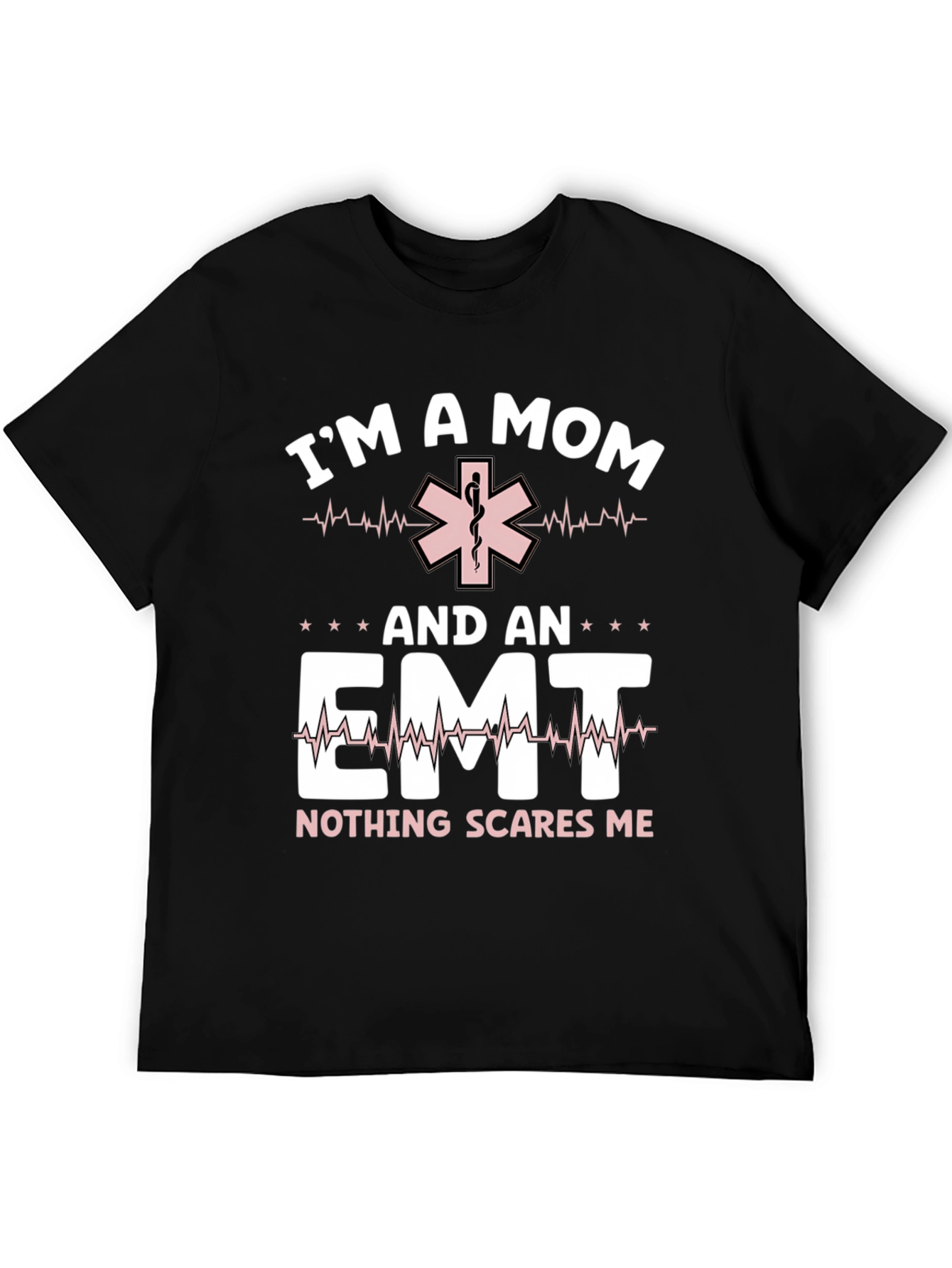 Im A Mom and EMT T-Shirt - Nothing Scares Me