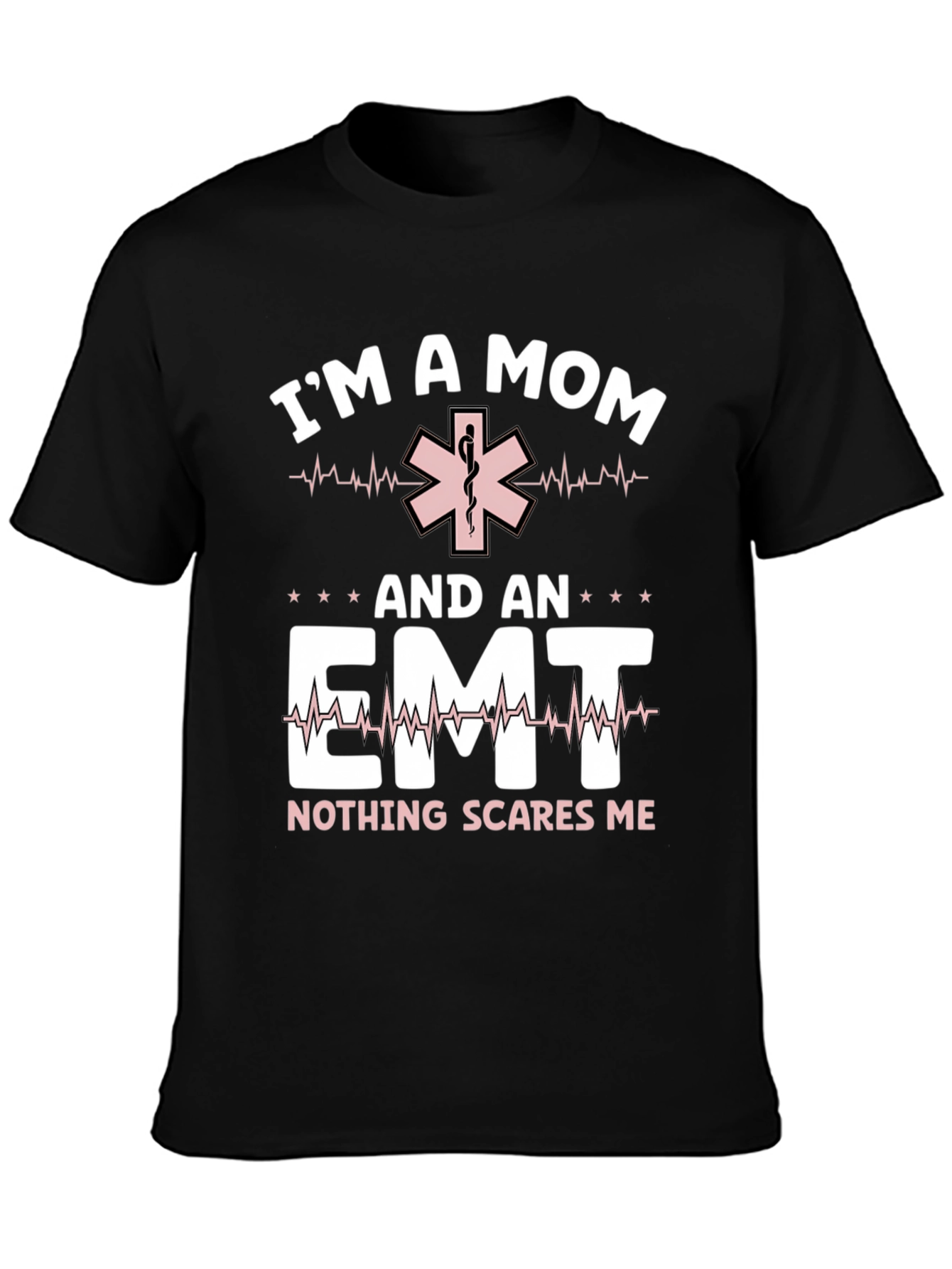 Im A Mom and EMT T-Shirt - Nothing Scares Me