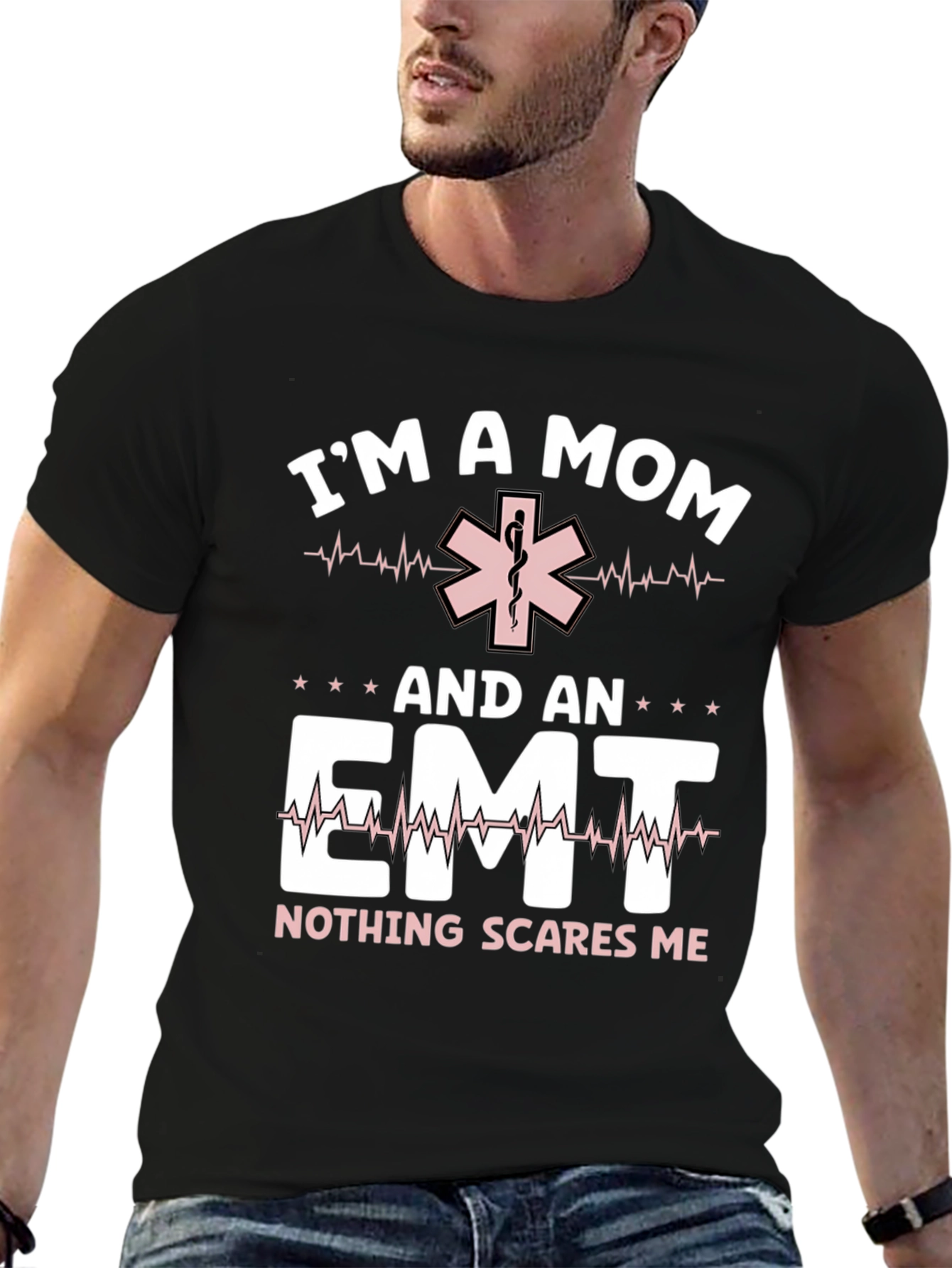 Im A Mom and EMT T-Shirt - Nothing Scares Me