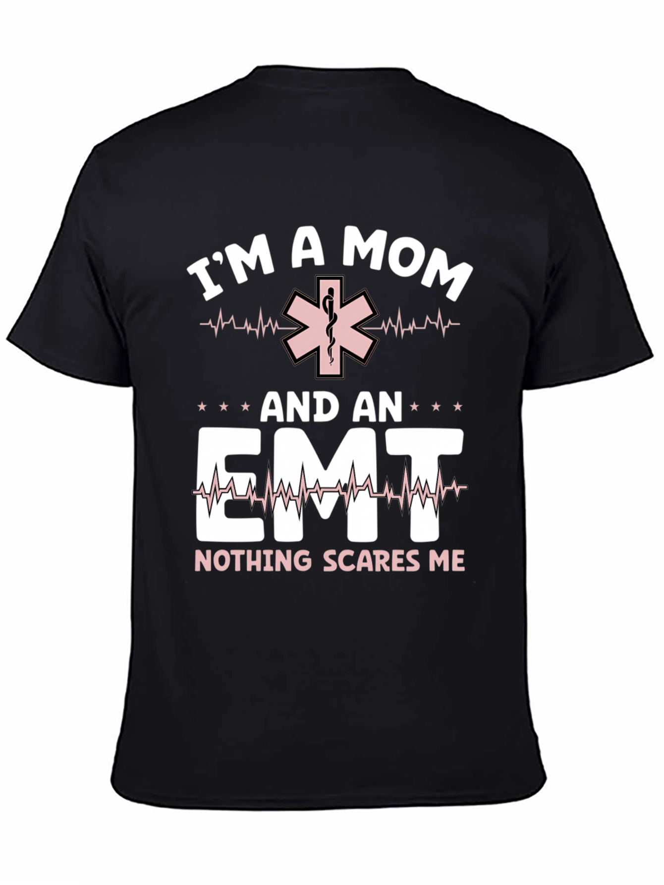 Im A Mom and EMT T-Shirt - Nothing Scares Me