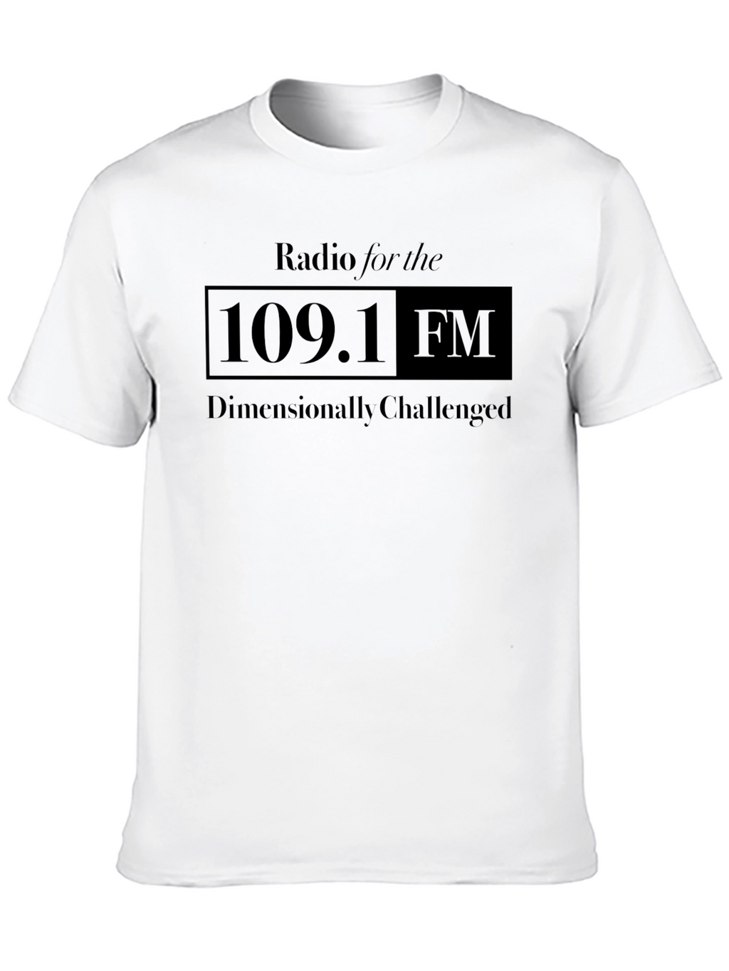 Radio 109.1 FM T-Shirt: Dimensionally Challenged Edition