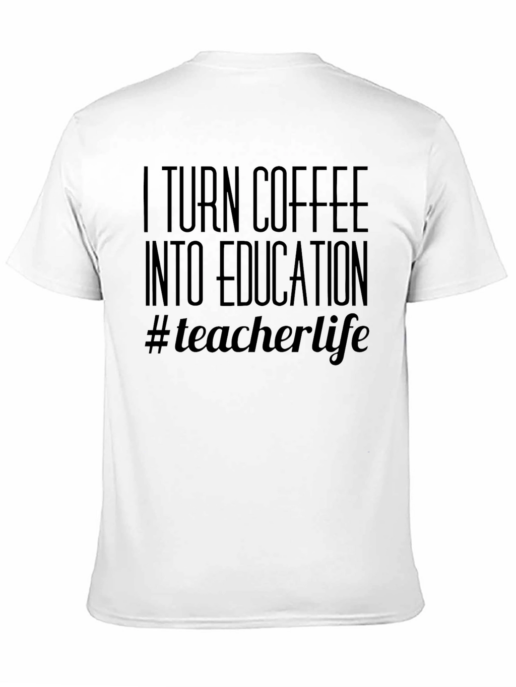 Coffee to Education T-Shirt Teacher Life