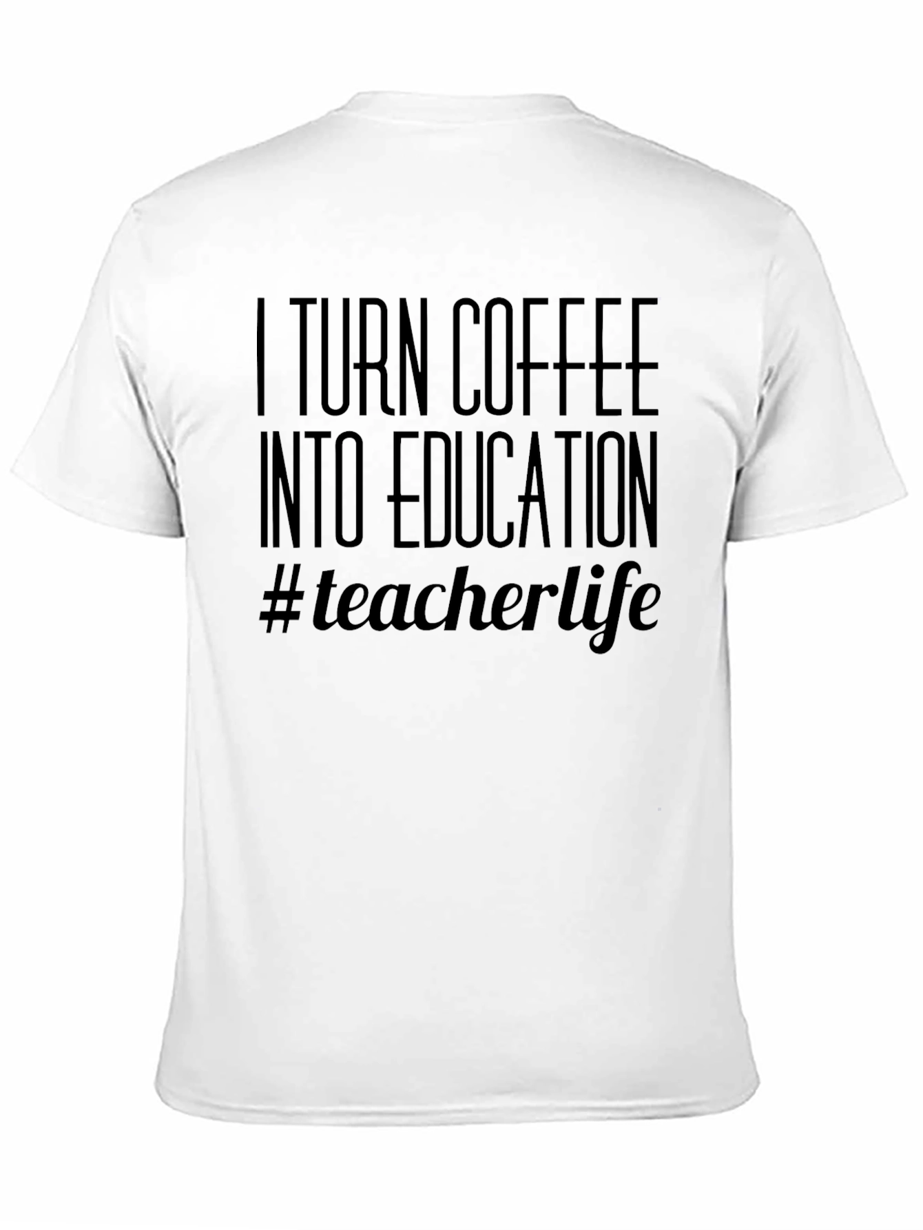Coffee to Education T-Shirt Teacher Life