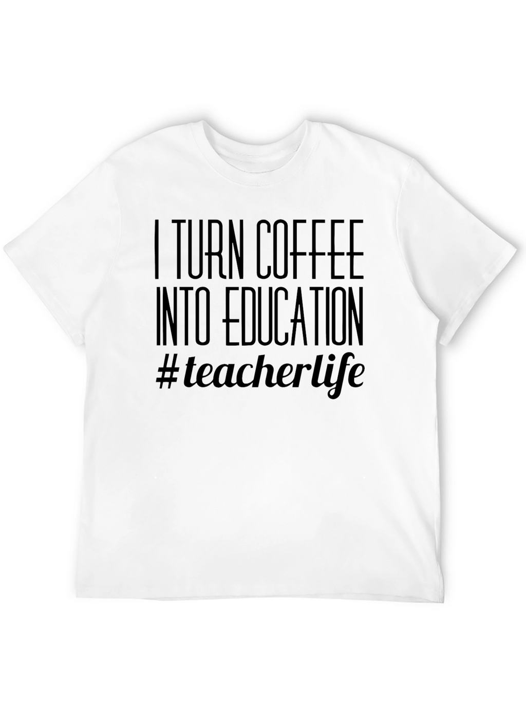 Coffee to Education T-Shirt Teacher Life