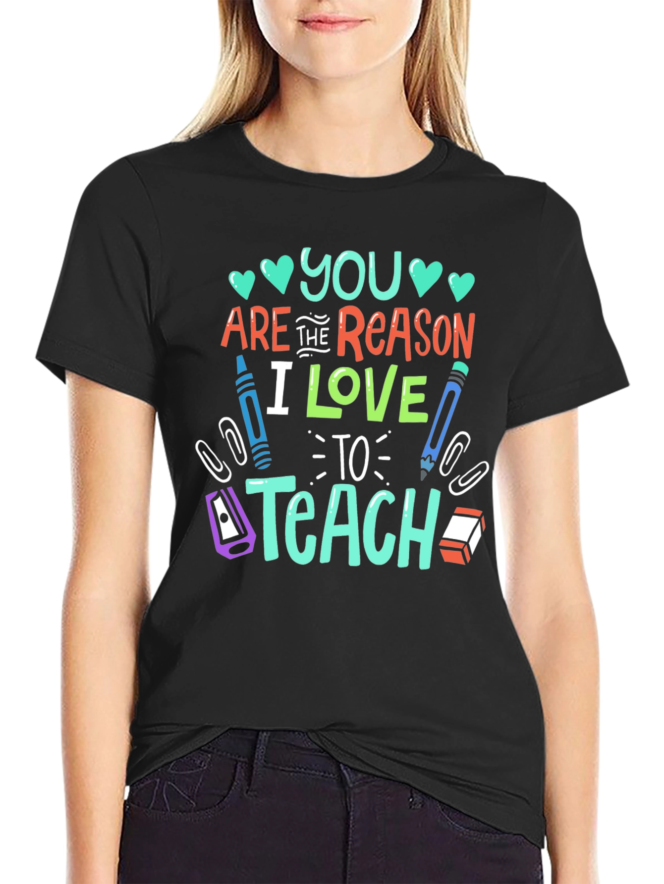 Teacher Appreciation T-Shirt: You Are The Reason I Love To Teach
