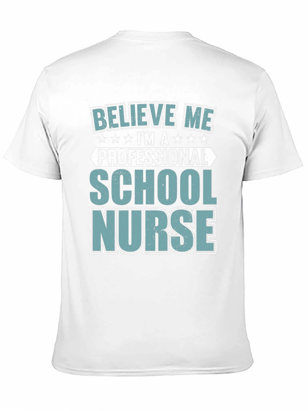 School Nurse Tee - Believe Me Professional Design