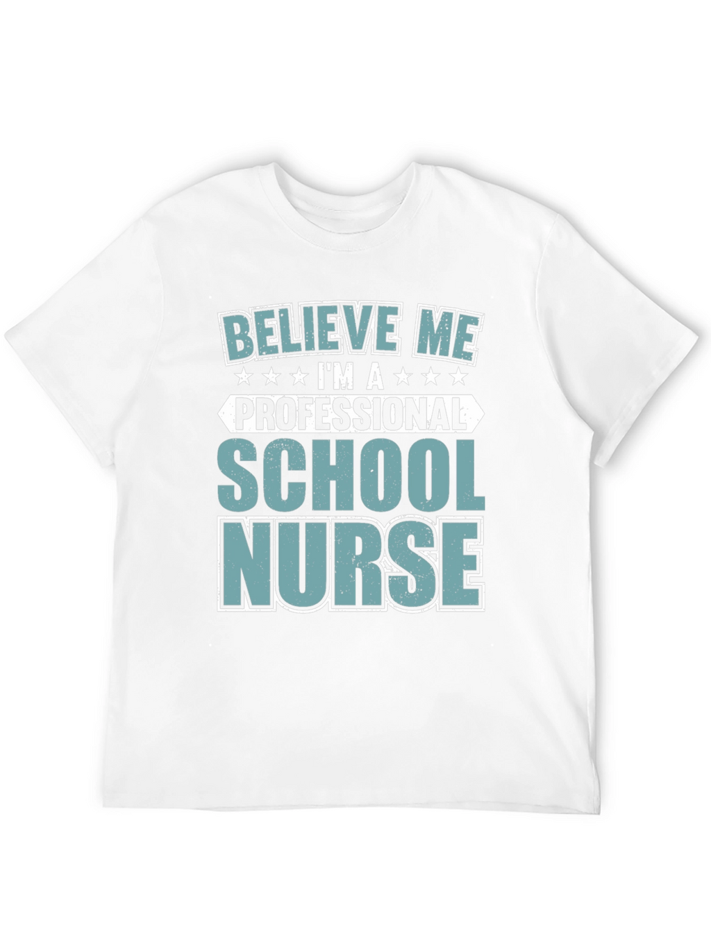 School Nurse Tee - Believe Me Professional Design