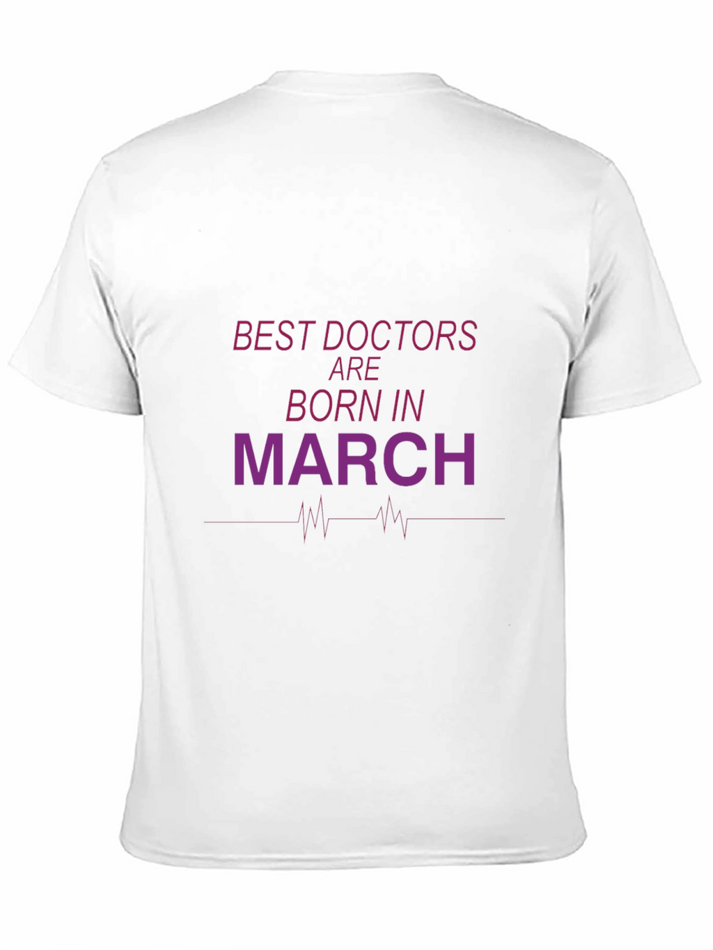 Best Doctors Born in March T-Shirt
