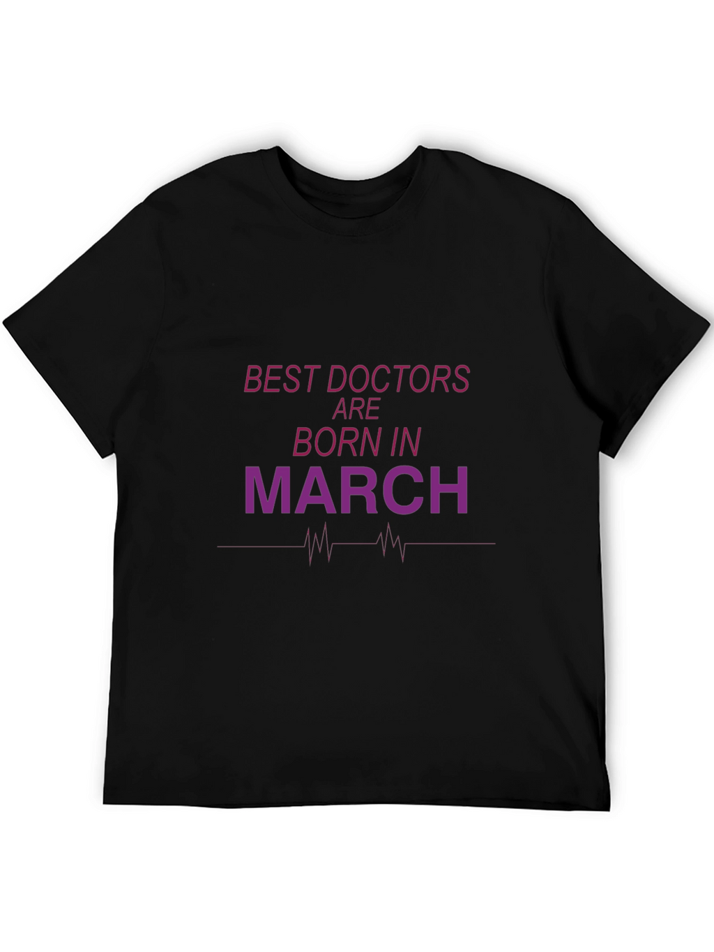 Best Doctors Born in March T-Shirt