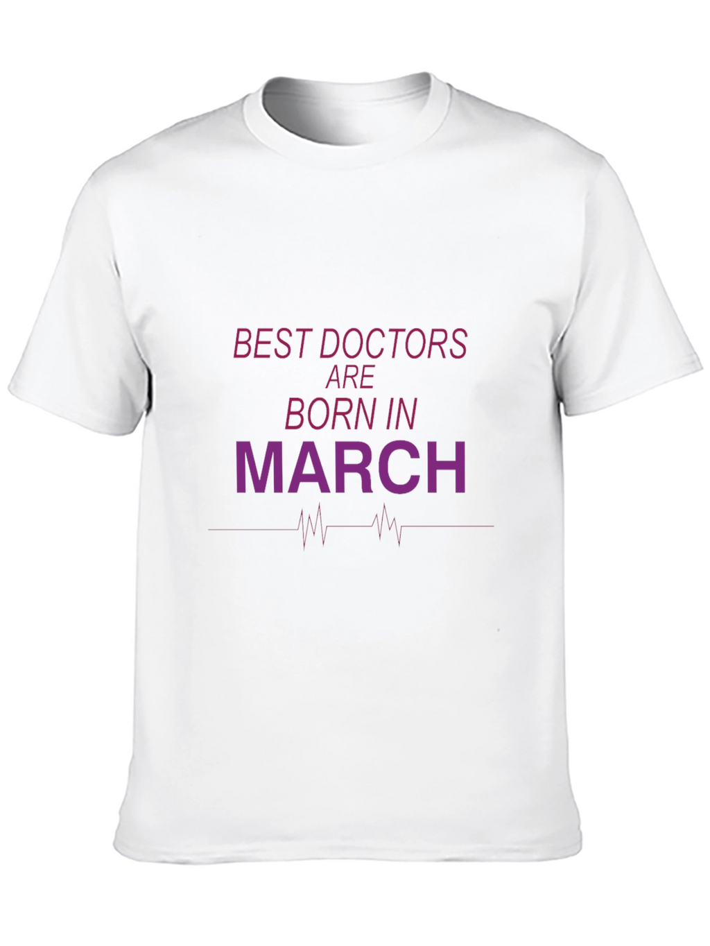 Best Doctors Born in March T-Shirt