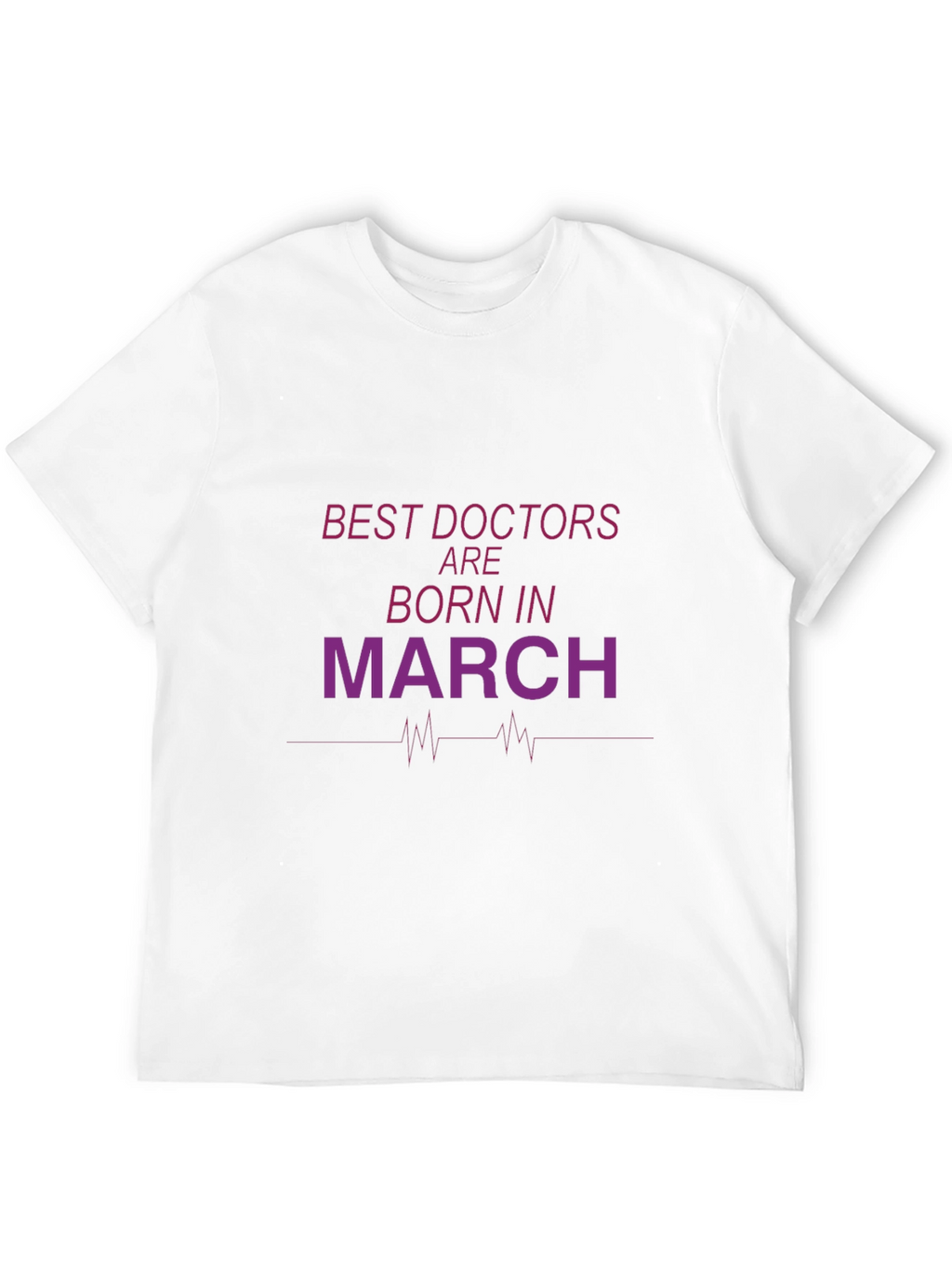 Best Doctors Born in March T-Shirt