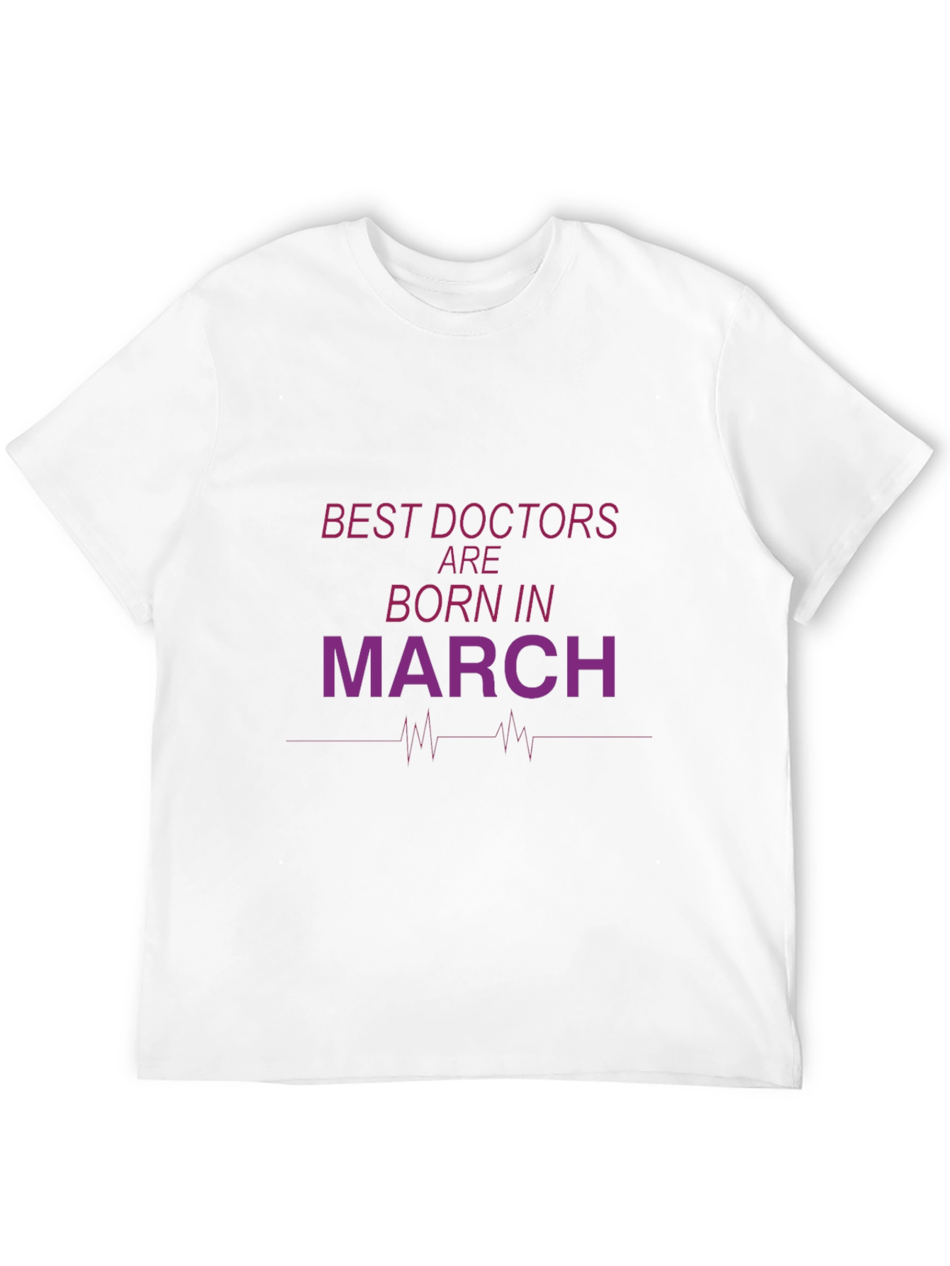 Best Doctors Born in March T-Shirt