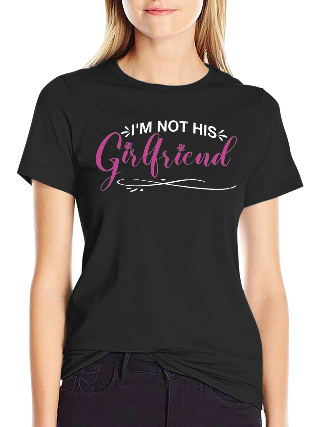 Im Not His Girlfriend T-Shirt - Fun Statement Tee