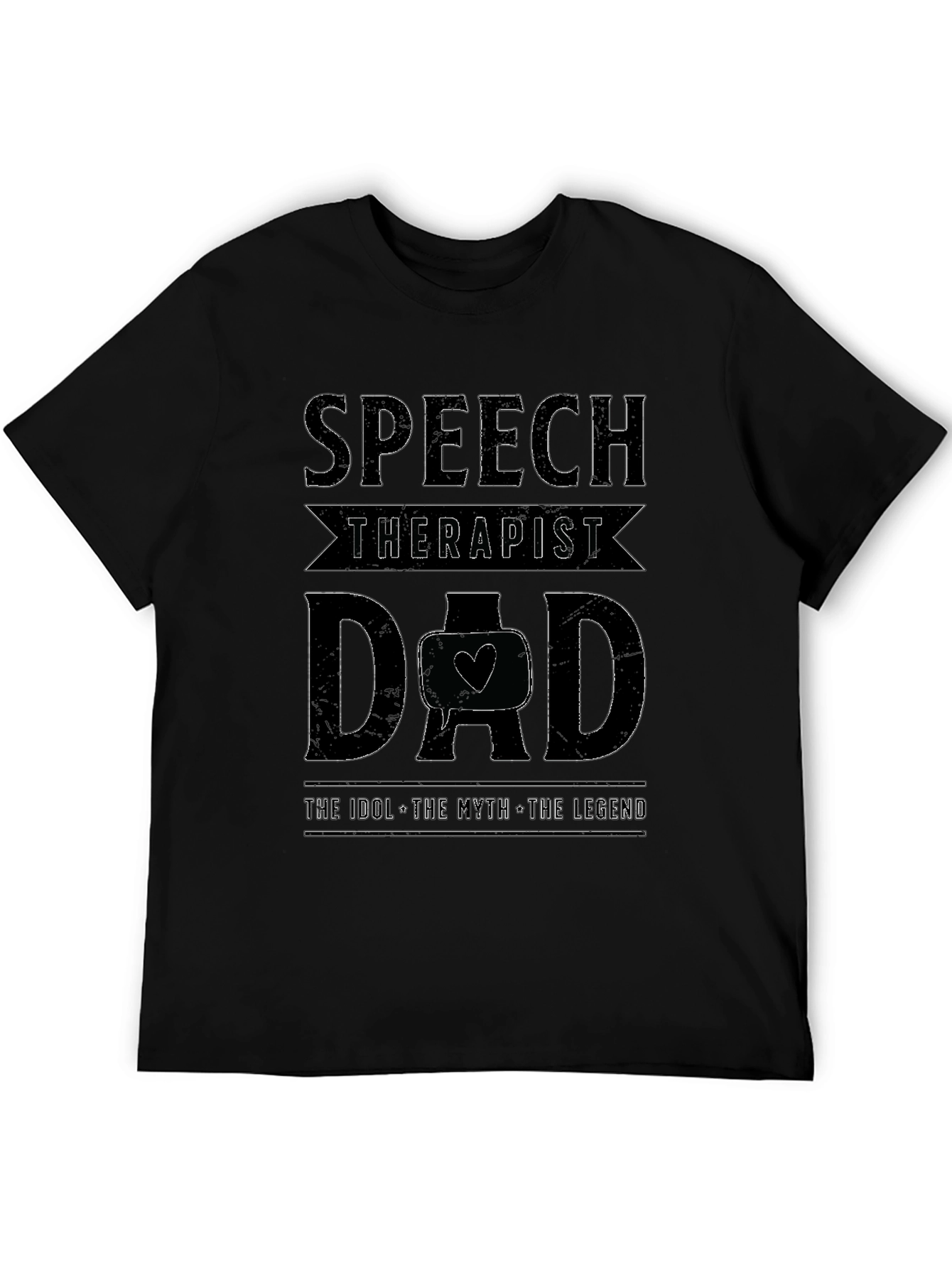 Speech Therapist Dad T-Shirt - The Idol The Myth The Legend