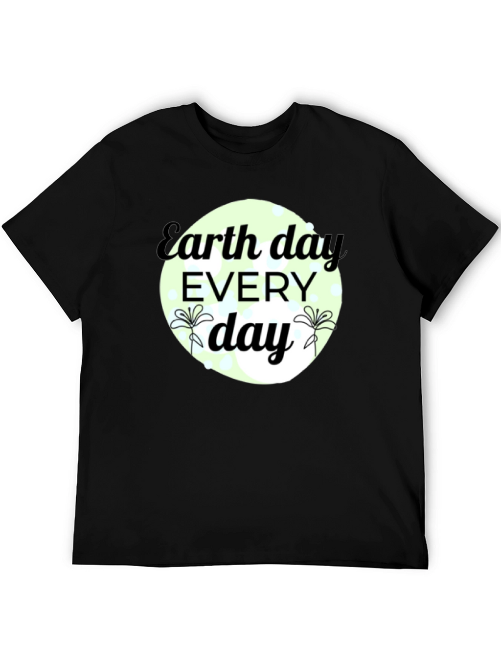 Earth Day Every Day Black T-Shirt