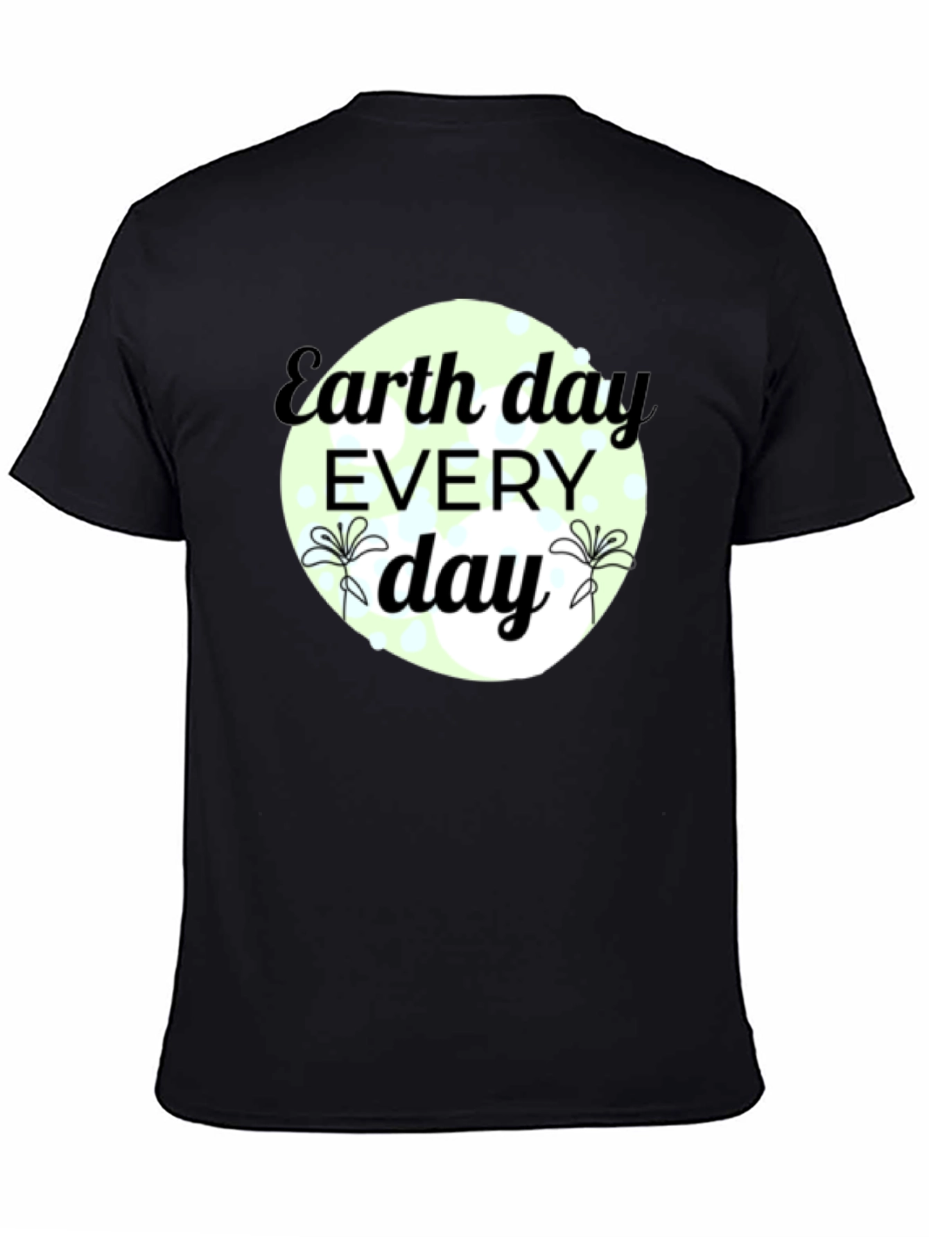 Earth Day Every Day Black T-Shirt