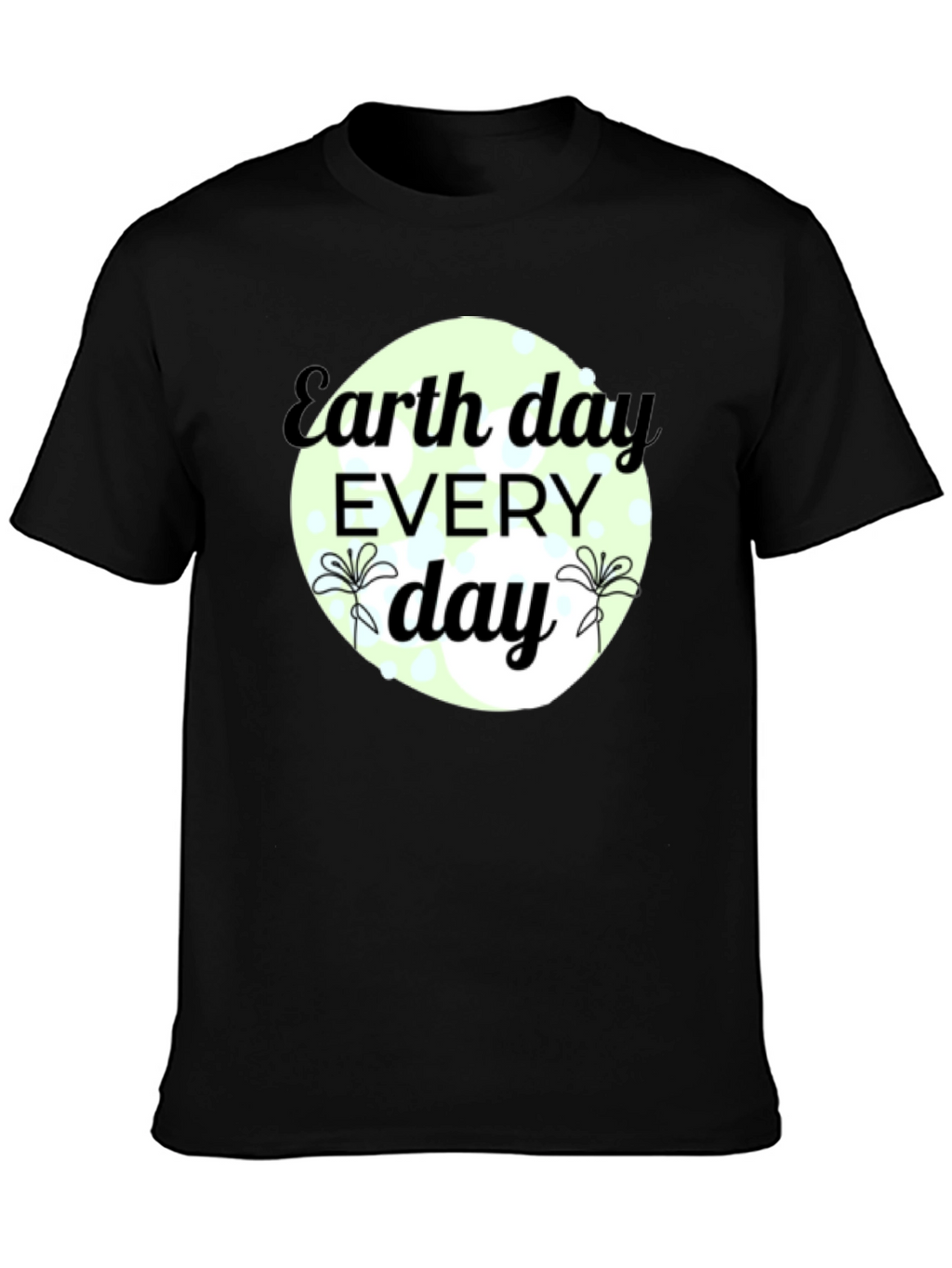 Earth Day Every Day Black T-Shirt