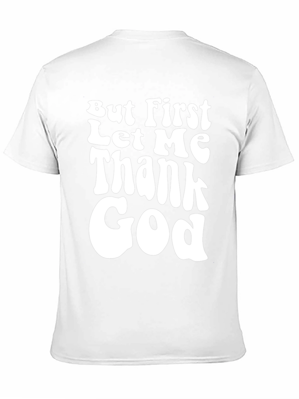 But First Let Me Thank God Black T-Shirt