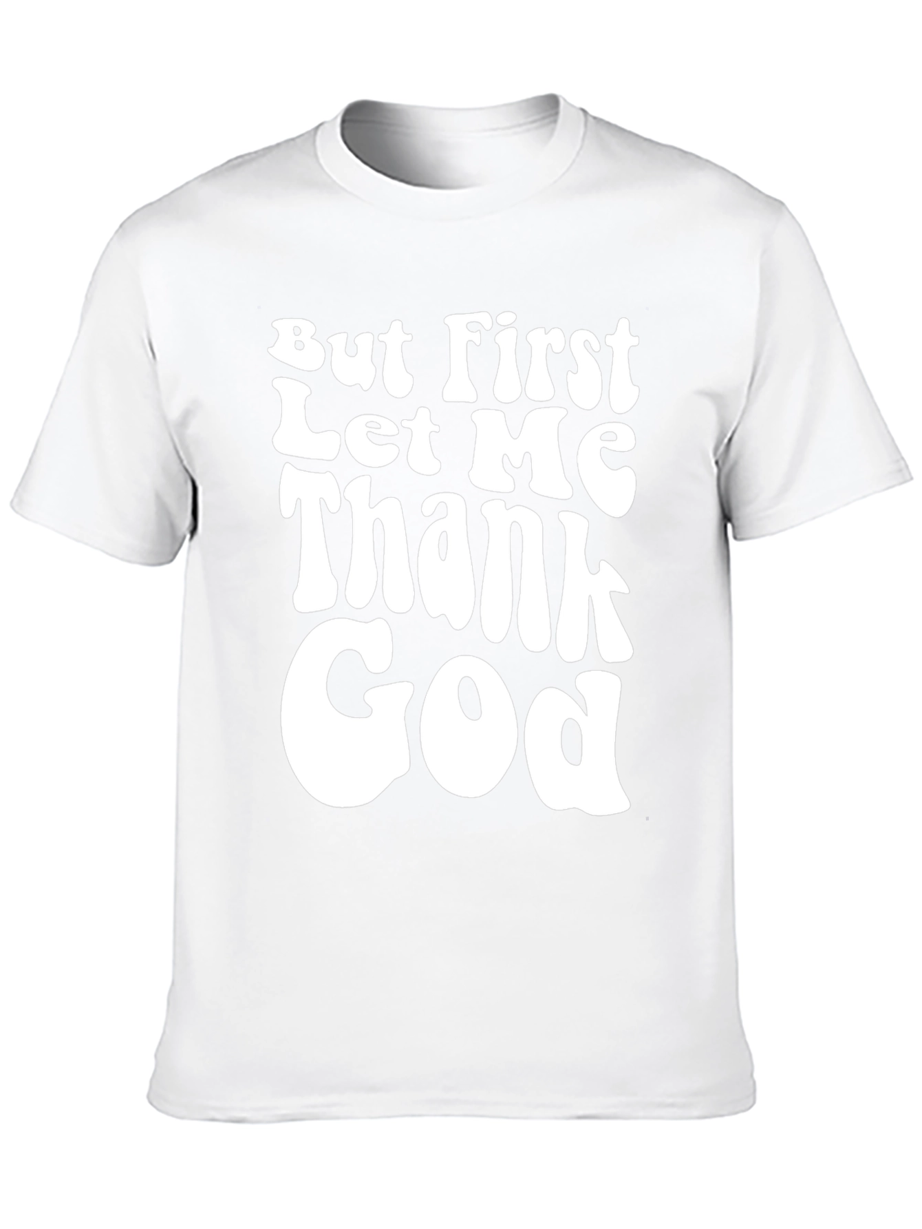 But First Let Me Thank God Black T-Shirt