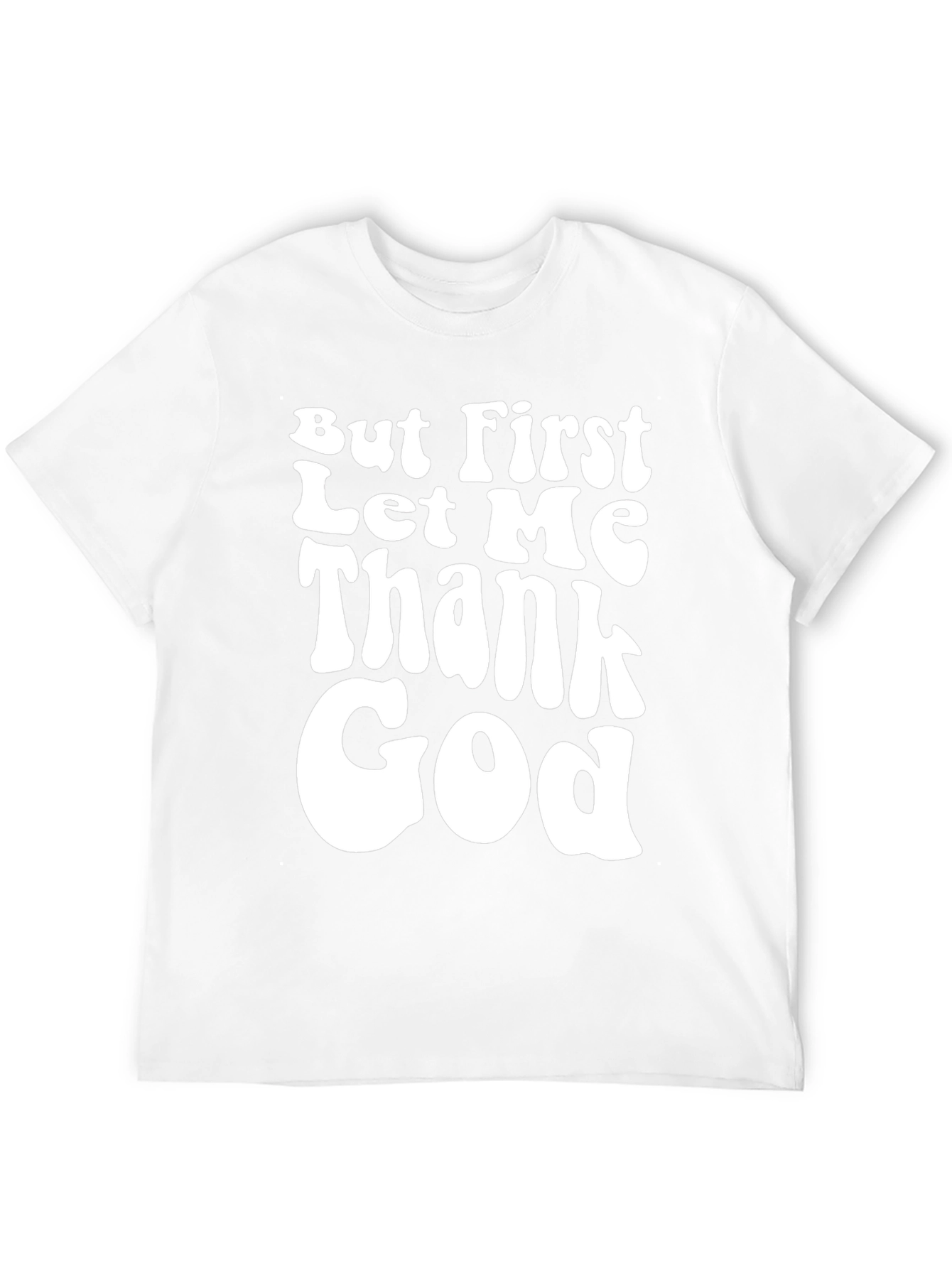 But First Let Me Thank God Black T-Shirt