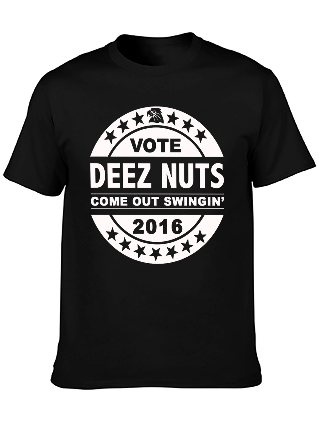 Vote Deez Nuts T-Shirt - Come Out Swingin 2016