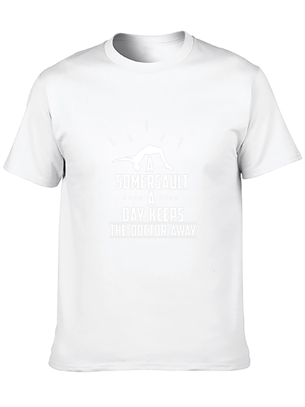 Somersault T-Shirt: Keeps the Doctor Away