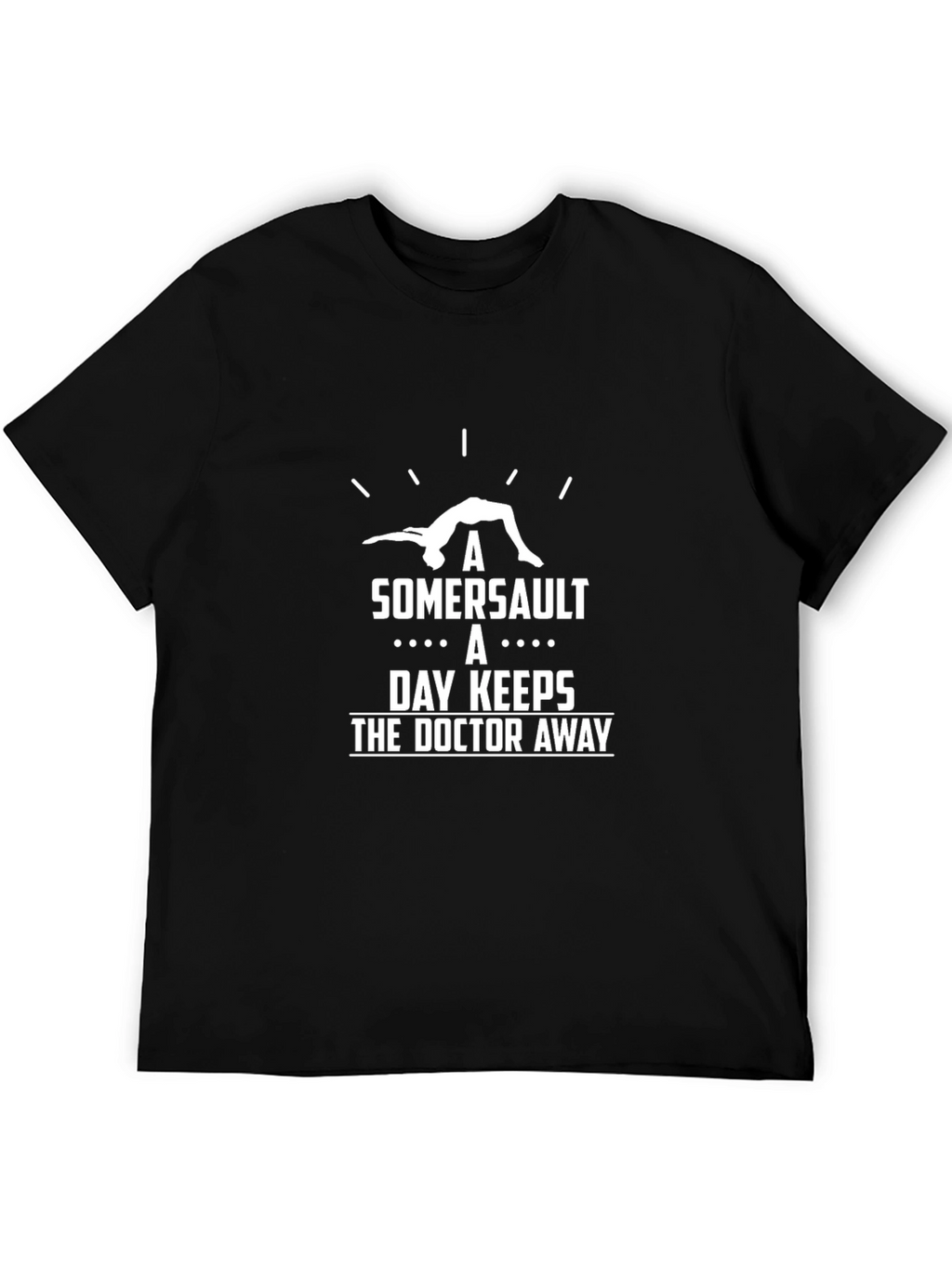 Somersault T-Shirt: Keeps the Doctor Away
