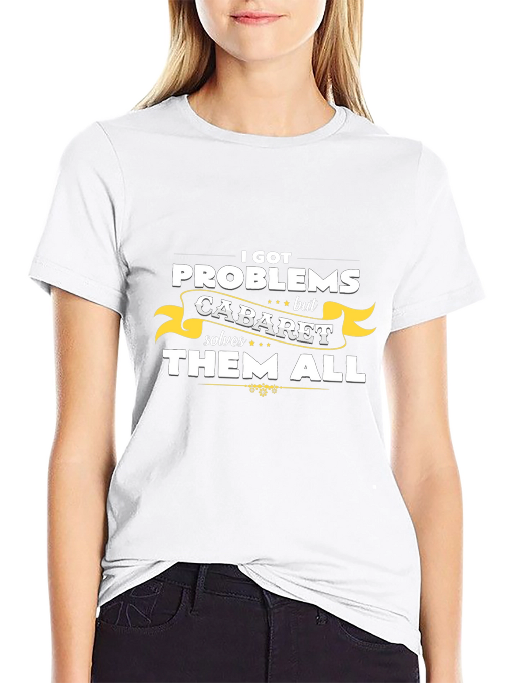 Cabaret Solves All Problems T-Shirt