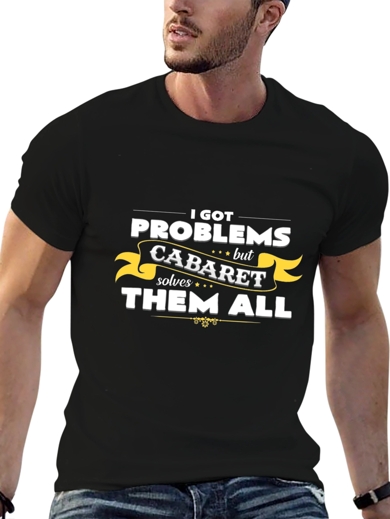 Cabaret Solves All Problems T-Shirt
