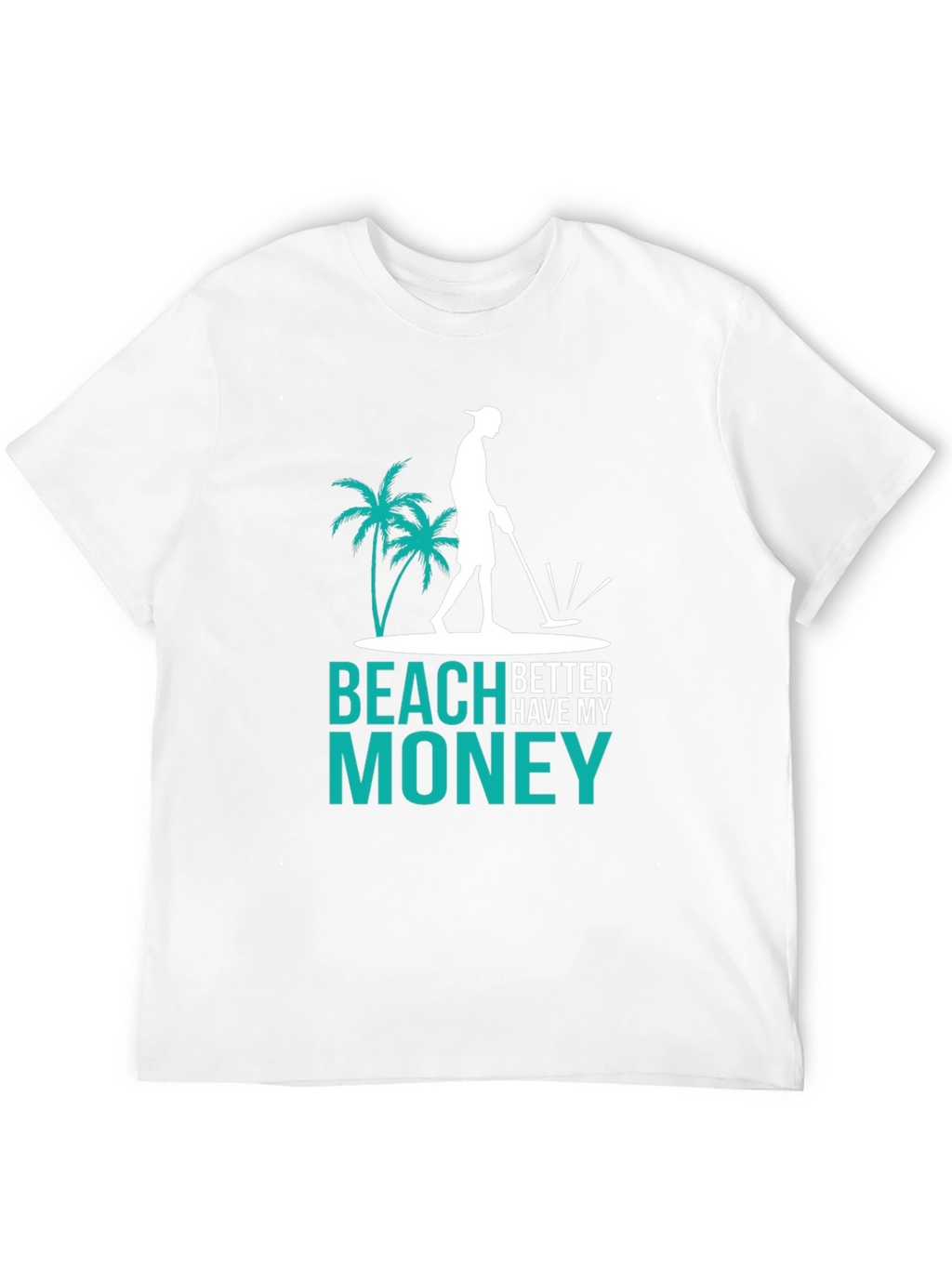 Beach Better Have My Money T-Shirt