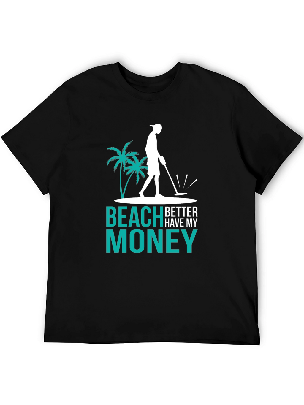 Beach Better Have My Money T-Shirt