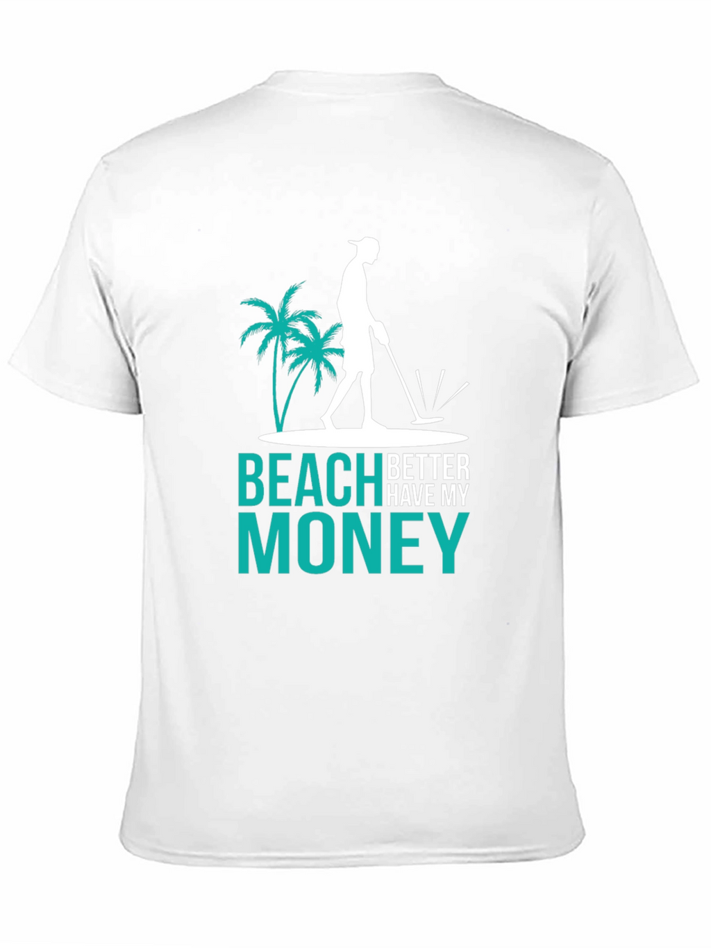 Beach Better Have My Money T-Shirt