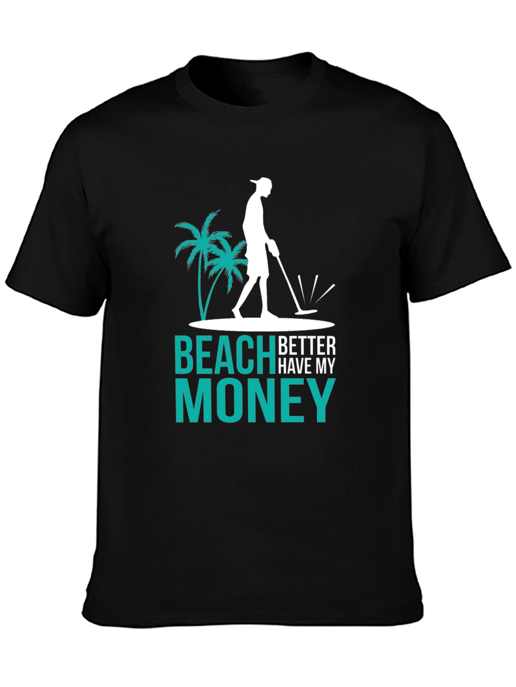 Beach Better Have My Money T-Shirt